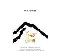 Killer Storm: A Terror Attack at Everest Base Camp. Ryan and His Friends Are Taken Hostage. the Scene Is Set for the Ultimate Everest Adventure.