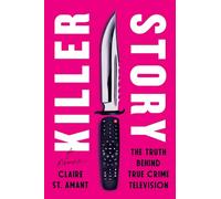 Killer Story: The Truth Behind True Crime Television