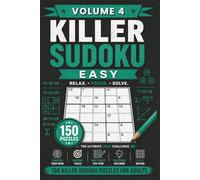 Killer Sudoku Easy Volume 4: 150 Easy Killer Sudoku Puzzles for Adults