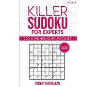 Killer Sudoku for Experts, Book 3: 200 Mind-bending Puzzles
