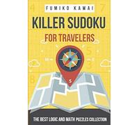 Killer Sudoku For Travelers: The Best Logic And Math Puzzles Collection