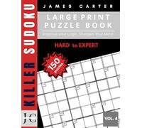 Killer Sudoku Large Print for Adults & Seniors: 150 Hard to Expert Logic Puzzles for Advanced Brain Training Vol.4: One Puzzle Per Page with Complete ... Critical Thinking & Problem-Solving Skill