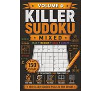 Killer Sudoku Mixed Volume 4: 150 Killer Sudoku Puzzles for Adults Easy Medium Hard