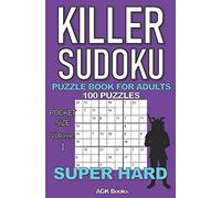 KILLER SUDOKU PUZZLE BOOK FOR ADULTS: 100 SUPER HARD LEVEL POCKET SIZE PUZZLES (Volume 1). Makes a great gift for teens and adults who love puzzles.
