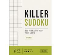 Killer Sudoku Puzzle Book for Adults: 500 Hard to Expert Puzzles with Full Solutions | Volume 1