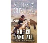Killer Take All by J.A. Johnstone J.A. Johnstone (Auteur)