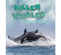 Killer Whales Are Awesome by Jaclyn Jaycox Jaclyn Jaycox (Auteur)