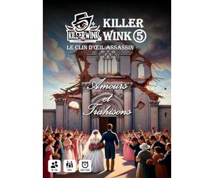 KILLER WINK - 5 - Amours et Trahisons - Live Murder Game