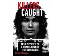 Killers Caught: True Stories of Extraordinary Murder Hunts