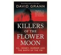 Killers of the Flower Moon by David Grann David Grann (Auteur)