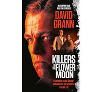 Killers of the Flower Moon: de moord op de Osage-indianen en de geboorte van de FBI