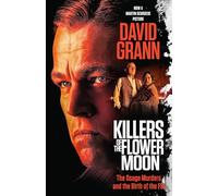 Killers of the Flower Moon (Movie Tie-in Edition): The Osage Murders and the Birth of the FBI