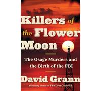 Killers of the Flower Moon: The Osage Murders and the Birth of the FBI