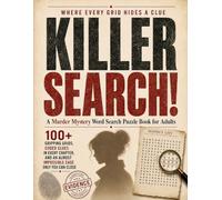 KILLERSEARCH! - A Murder Mystery Word Search Puzzle Book for Adults Where Every Grid Hides a Clue: 100+ Gripping Grids, Coded Clues in Every Chapter, and an Almost Impossible Case Only You Can Close