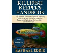 KILLIFISH KEEPER'S HANDBOOK: A Complete Guide to Killifish Care, Breeding, Conservation, and Advanced Aquarium Management Techniques for Hobbyists and Professionals