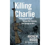 Killing Charlie Combat Stories from Vietnam War Veterans, Told Through an M16 - Andrew Biggio - Regnery History - ebook (ePub) - Livre