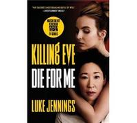 Killing Eve Die for Me - Luke Jennings - Mulholland Books - Livre en Anglais - Paperback Luke JenningsLuke Jennings (Auteur)