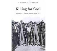Killing for Coal Thomas G. Andrews (Auteur)