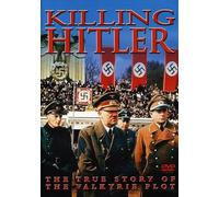 Killing Hitler True Story of The Valkyrie Plot