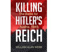 Killing Hitler's Reich, The Battle for Austria, 1945