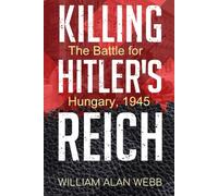 Killing Hitler's Reich, The Battle for Hungary, 1945