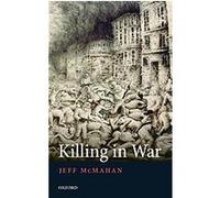 Killing in War, Uehiro Series in Practical Ethics Jeff McMahan (Auteur)