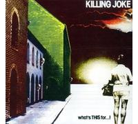 Killing Joke - What's This for...!