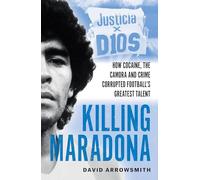 Killing Maradona: How cocaine, the Camora, cartels and crime corrupted football's greatest talent