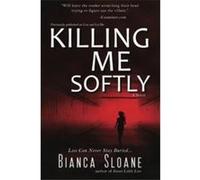 Killing Me Softly Previously published as Live and Let Die - Bianca Sloane - Amazon Digital Services LLC KDP - Livre en Anglais Bianca SloaneBianca Sloane (Auteur)