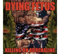 Dying Fetus – Killing on Adrenaline – Réédition Digipak (Titres bonus)