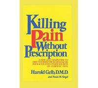 Killing Pain Without Prescription: A NEW AND SIMPLE WAY TO FREE YOURSELF FROM HEADACHES, BACKACHE, AND OTHER SOURCES OF CHRONIC PAIN