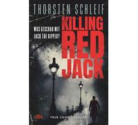 Killing Red Jack True Crime Thriller | Was geschah mit Jack the Ripper? - Thorsten Schleif - DTV - ebook (ePub) - Livre