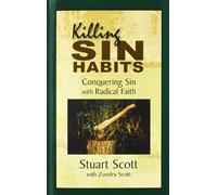 Killing Sin Habits: Conquering Sin with Radical Faith