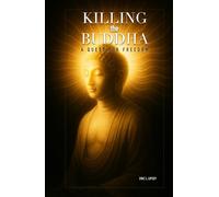 Killing the Buddha:: A Quest for Freedom