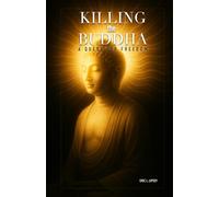 Killing the Buddha:: A Quest for Freedom