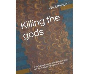 Killing the gods: A Reflective Resurrectional Presentation of False Gods and Idolatrous Fallout