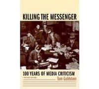 Killing the Messenger: 100 Years of Media Criticism