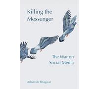 Killing the Messenger: The War on Social Media