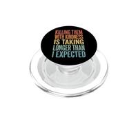 Killing Them with Kindness is Taking Longer Than I Expected PopSockets PopGrip pour MagSafe