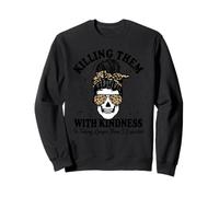 Killing Them with Kindness Skull Messy Bun Humour Sweatshirt