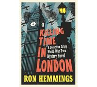 Killing Time in London: A DI O.X. Crisp World War Two Novel