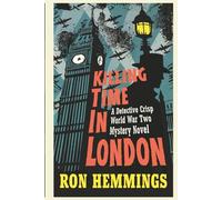 Killing Time in London: A DI O.X. Crisp World War Two Novel