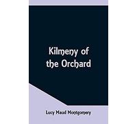 Kilmeny Of The Orchard