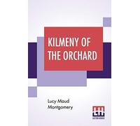 Kilmeny Of The Orchard