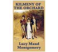 Kilmeny Of The Orchard