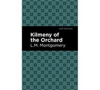 Kilmeny of the Orchard by L. M. Montgomery L. M. Montgomery (Auteur)
