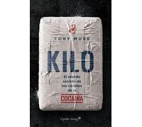 Kilo: El mundo secreto de los cárteles de la cocaína