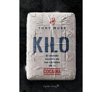 Kilo El mundo secreto de los cárteles de la cocaína - Toby Muse - CAPITÁN SWING LIBROS - ebook (ePub) - Livre