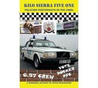 Kilo Sierra Five One: Policing Portsmouth in the 1980s Woodward, Steve (Auteur)