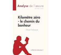 Kilomètre zéro - le chemin du bonheur de Maud Ankaoua (Analyse de l'œuvre): Résumé complet et analyse détaillée de l'oeuvre